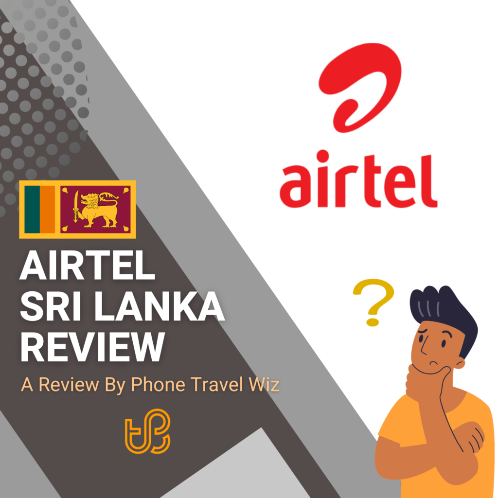 Airtel Sri Lanka Review by Phone Travel Wiz