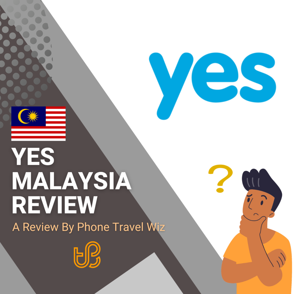 Yes Malaysia Review by Phone Travel Wiz