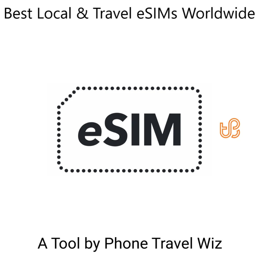 Best Local & Travel eSIMs Worldwide Tool by Phone Travel Wiz