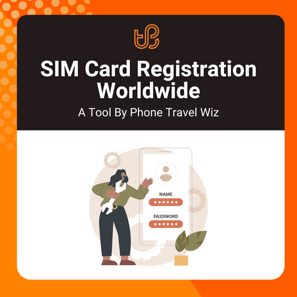 SIM Card Registration Worldwide Tool by Phone Travel Wiz