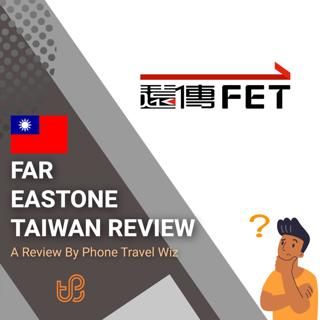 Far Eastone Taiwan Review by Phone Travel Wiz