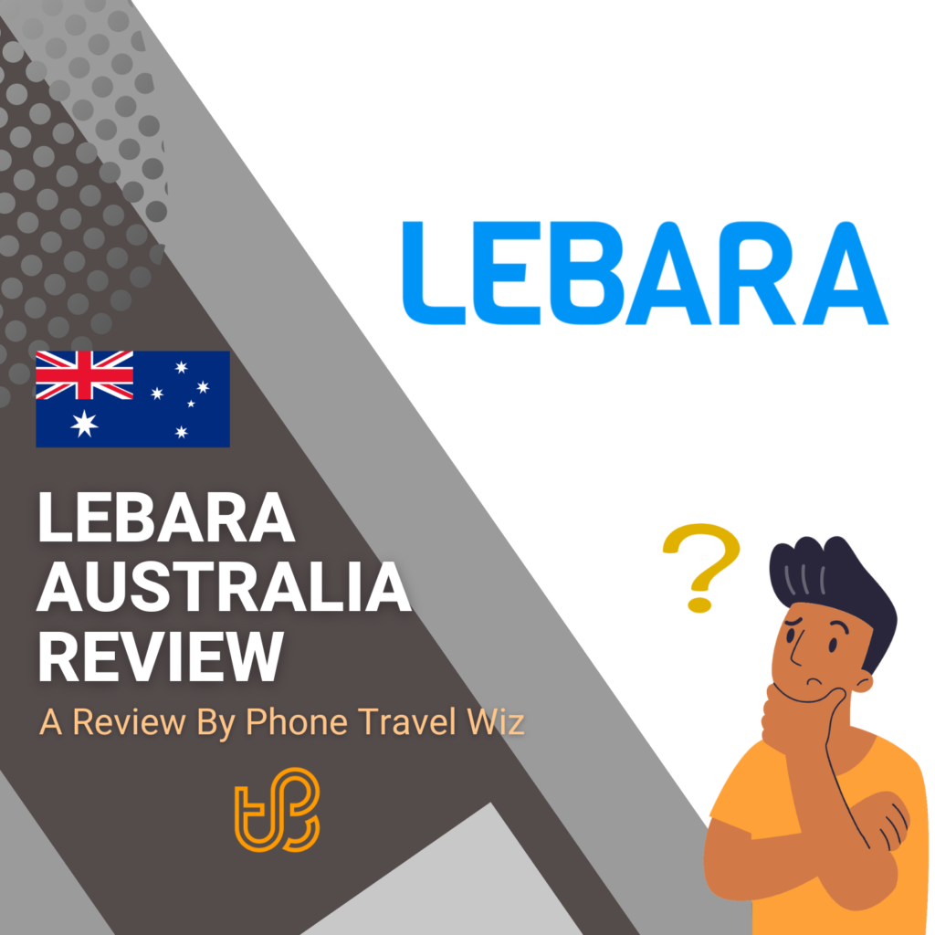 Lebara Australia Review by Phone Travel Wiz