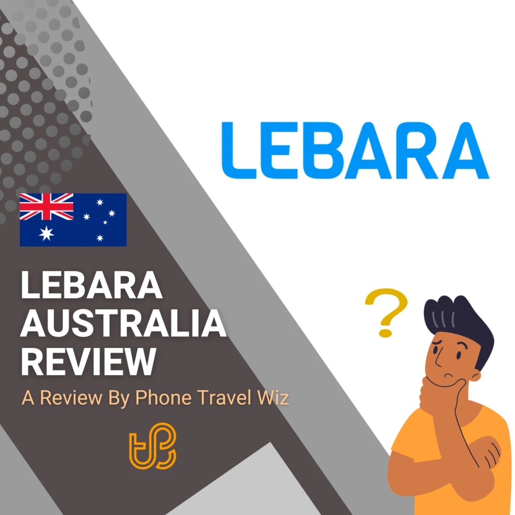 Lebara Australia Review by Phone Travel Wiz