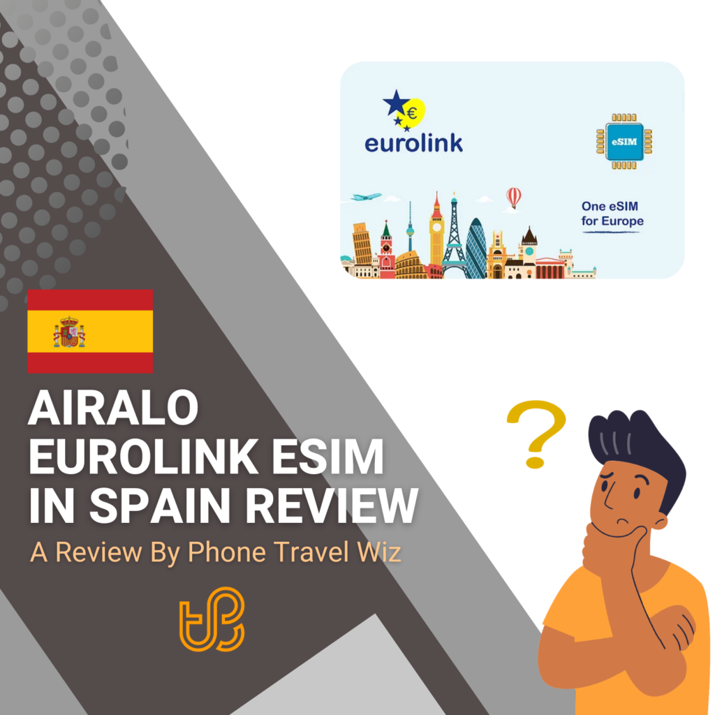 Airalo Eurolink eSIM in Spain Review by Phone Travel Wiz