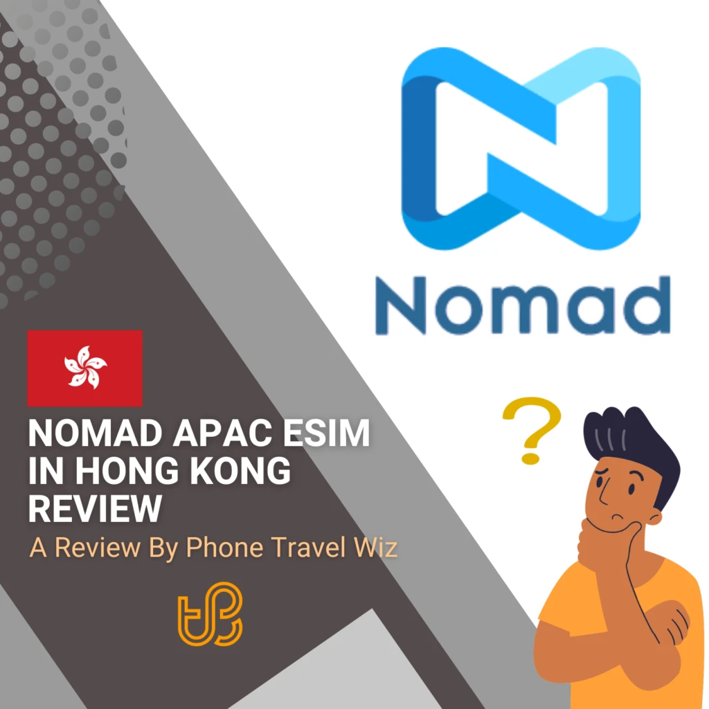 Nomad APAC eSIM in Hong Kong Review by Phone Travel Wiz