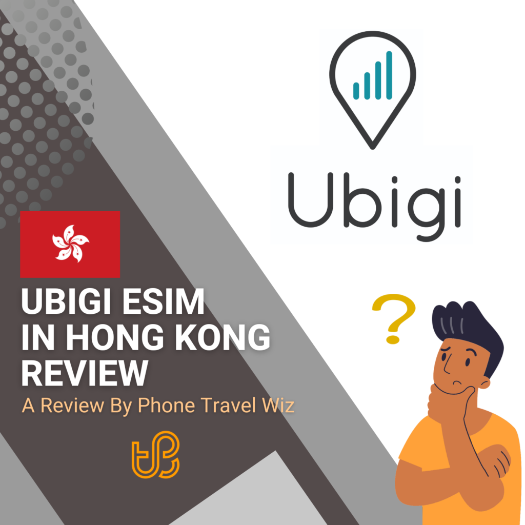 Ubigi Hong Kong Review by Phone Travel Wiz