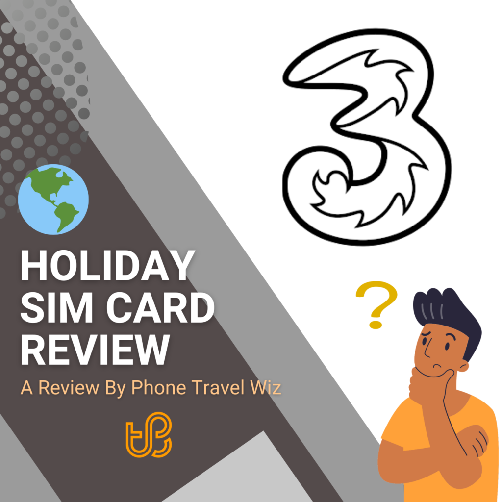 3 UK Travel SIM card sold by Holidaysimcard Review by Phone Travel Wiz