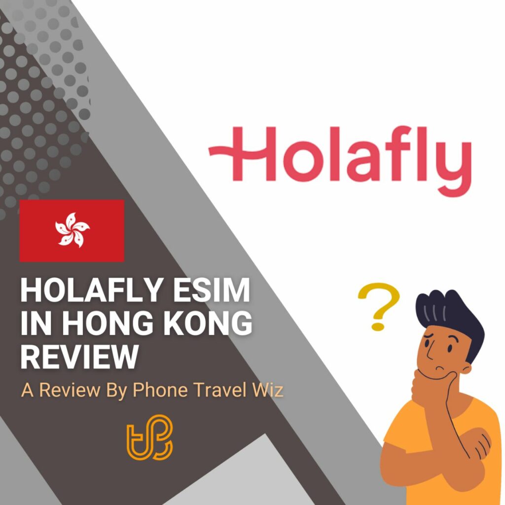 Holafly Hong Kong eSIM Review by Phone Travel Wiz