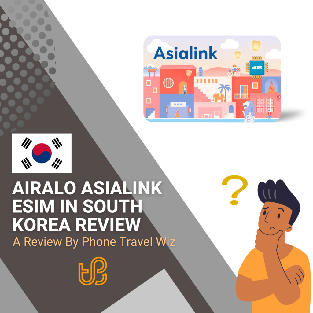 Airalo Asialink eSIM in South Korea Review by Phone Travel Wiz