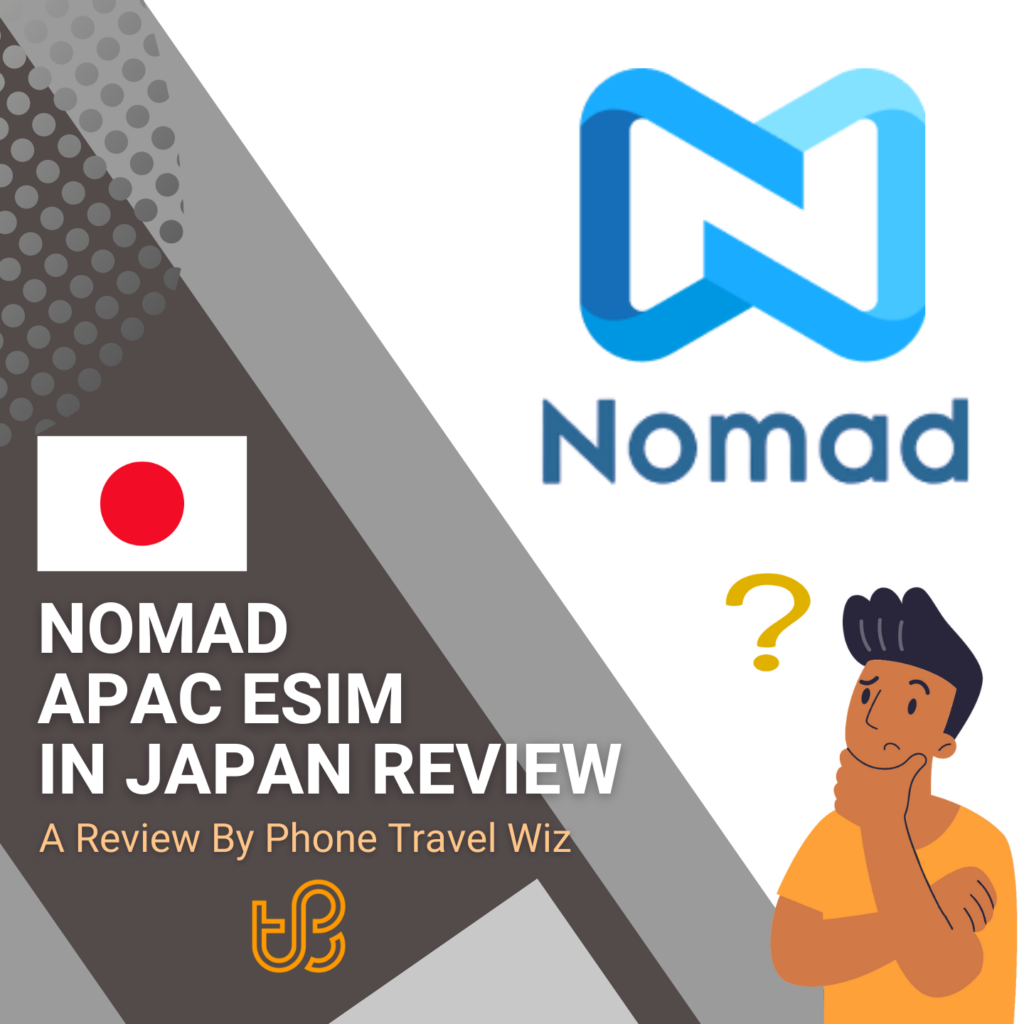 Nomad APAC eSIM in Japan Review by Phone Travel Wiz