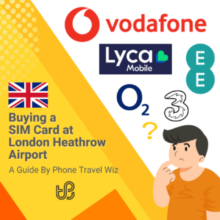 Buying a SIM Card at London Heathrow Airport Guide