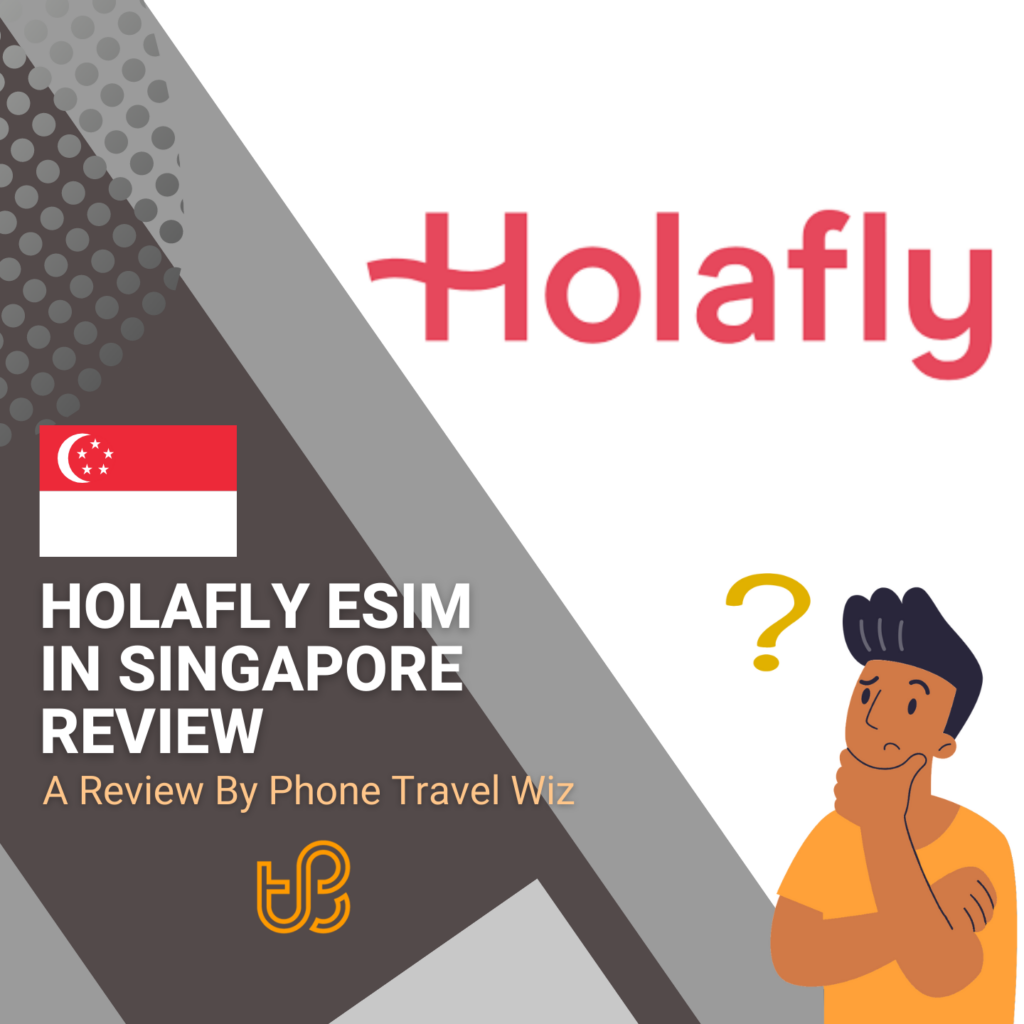 Holafly Singapore eSIM Review by Phone Travel Wiz