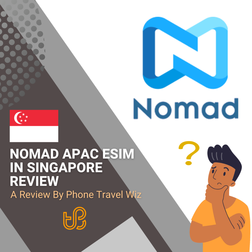 Nomad APAC eSIM in Singapore Review by Phone Travel Wiz