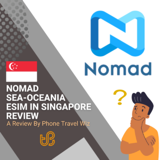 Nomad SEA-Oceania eSIM in Singapore Review by Phone Travel Wiz
