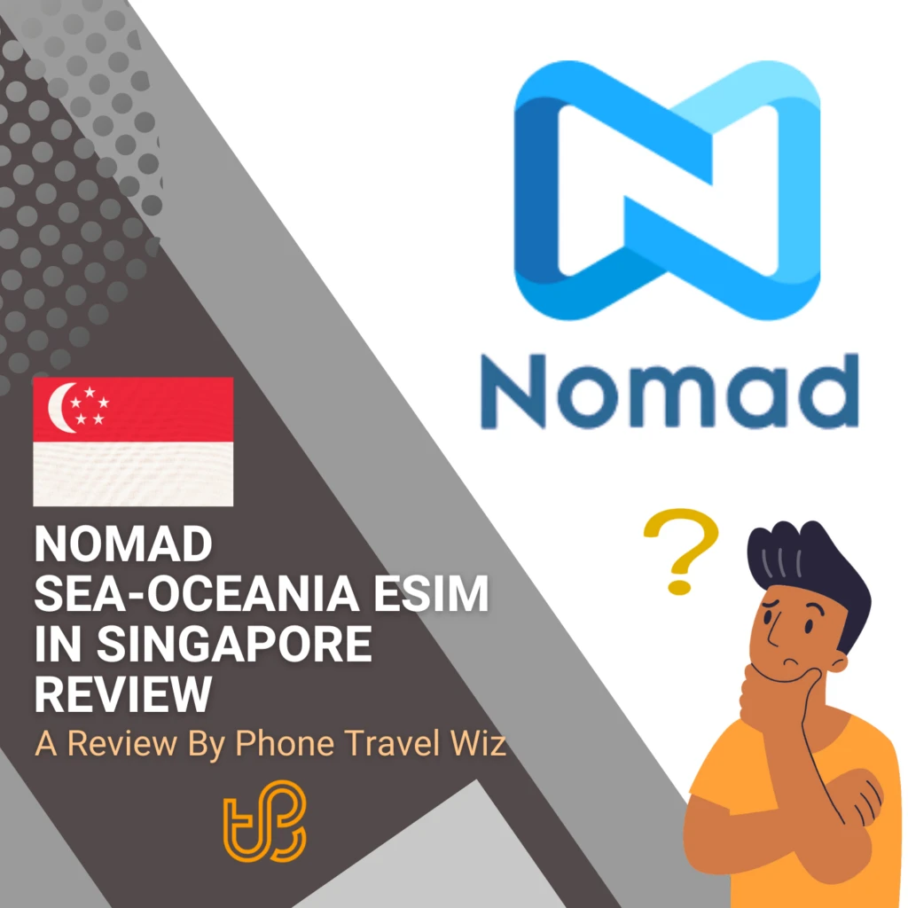Nomad SEA-Oceania eSIM in Singapore Review by Phone Travel Wiz