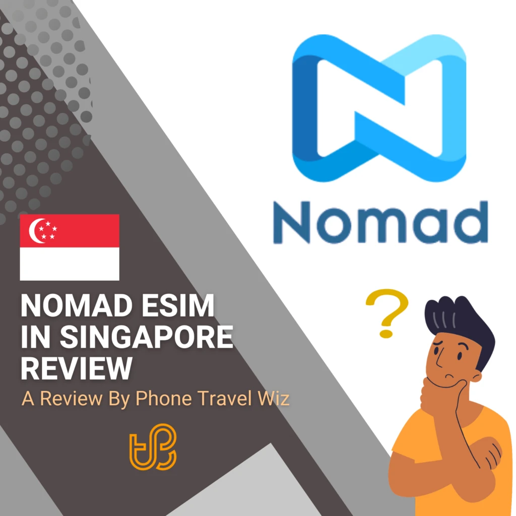 Nomad Singapore eSIM Review by Phone Travel Wiz