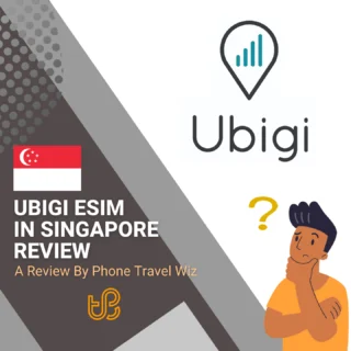 Ubigi Singapore eSIM Review by Phone Travel Wiz