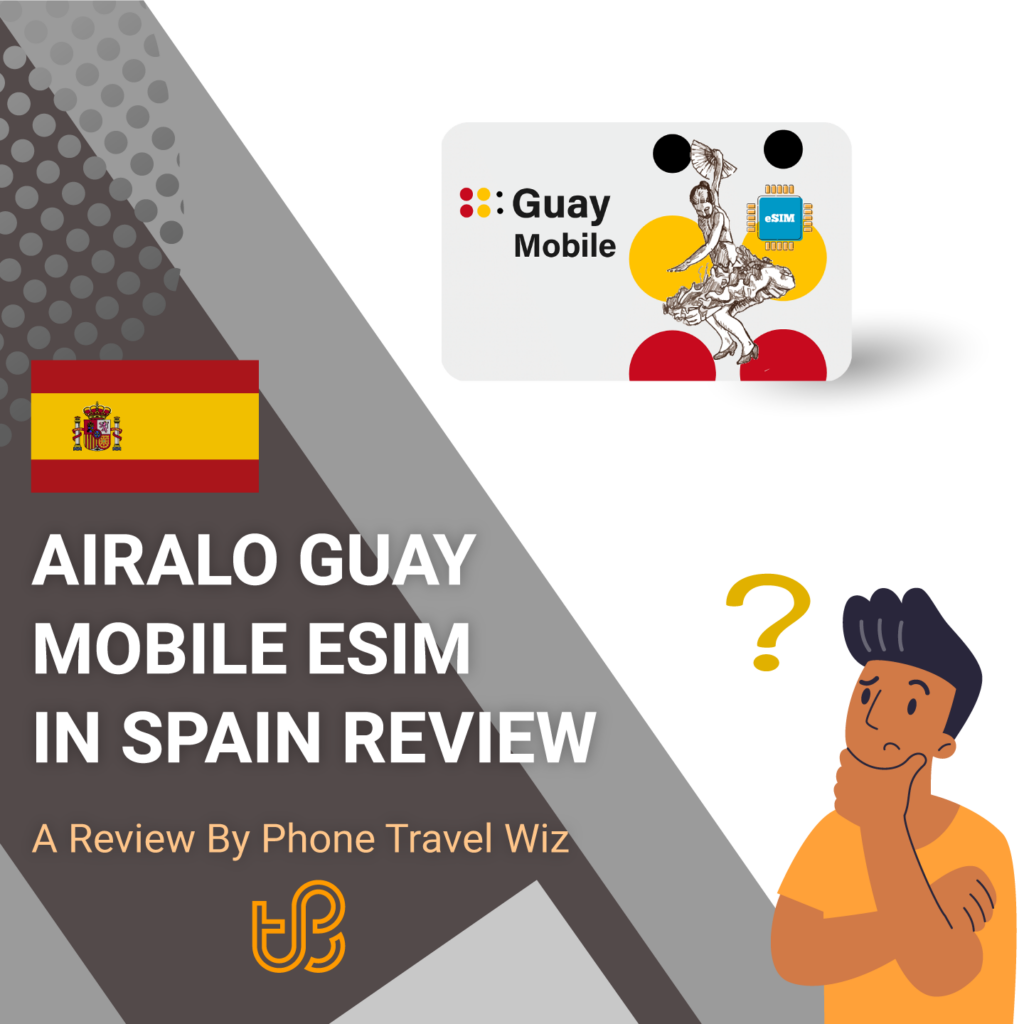Airalo Guay Mobile eSIM in Spain Review by Phone Travel Wiz