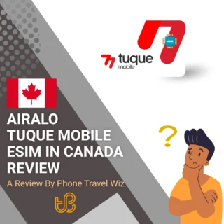 Airalo Tuque Mobile eSIM in Canada Review by Phone Travel Wiz