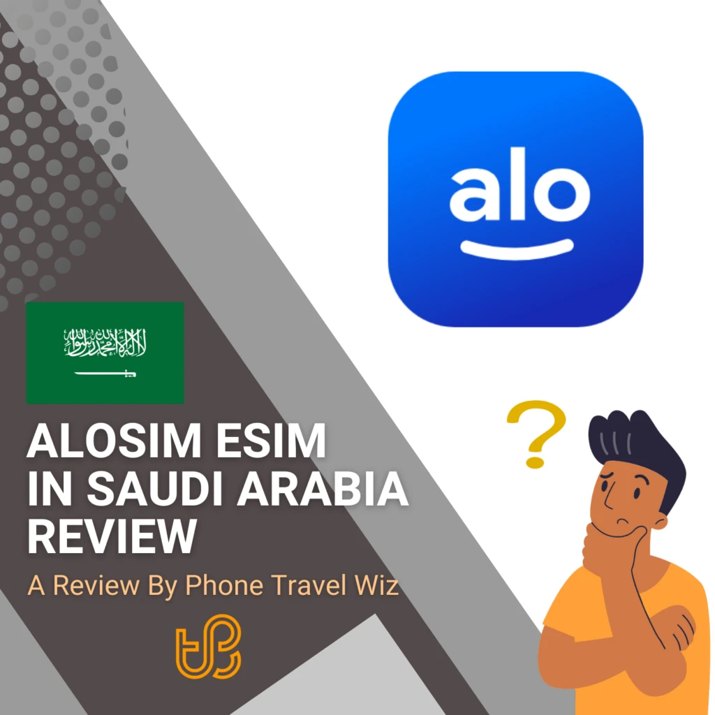 Alosim eSIM in Saudi Arabia Review by Phone Travel Wiz