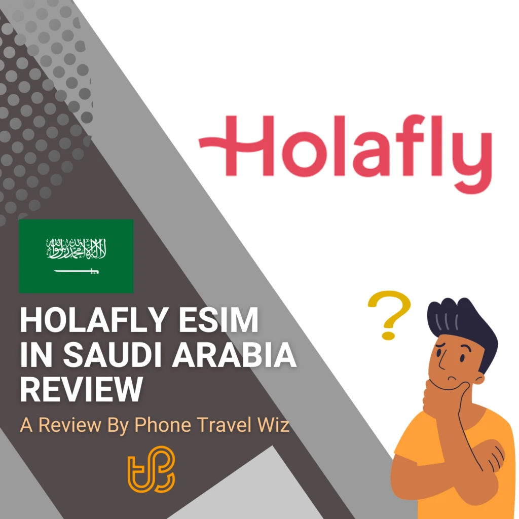 Holafly eSIM in Saudi Arabia Review by Phone Travel Wiz
