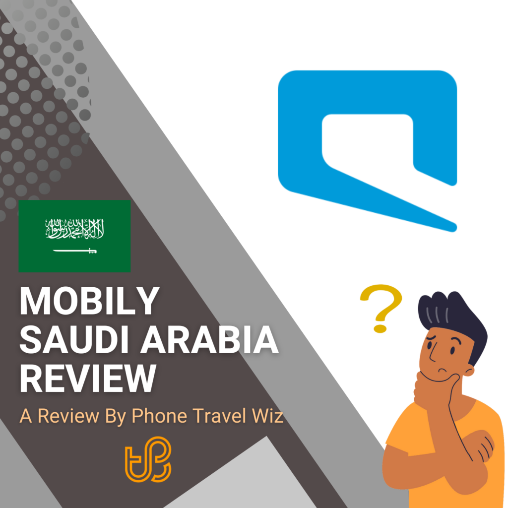 Mobily Saudi Arabia Review by Phone Travel Wiz